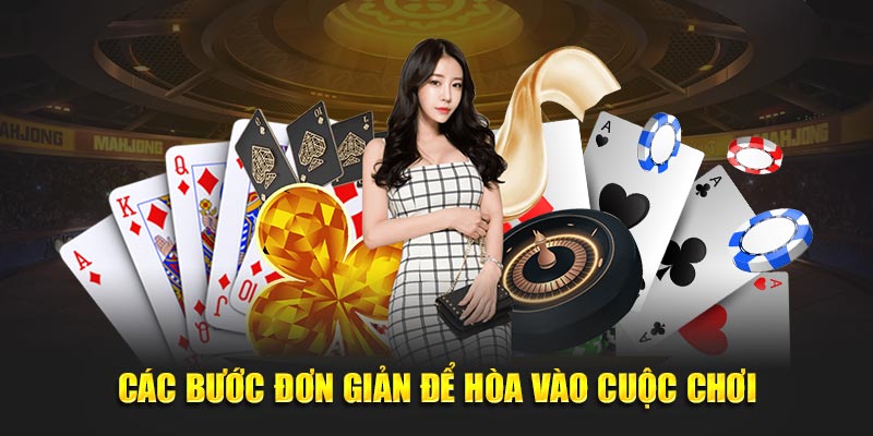 các bước đơn giản để hòa vào cuộc chơi