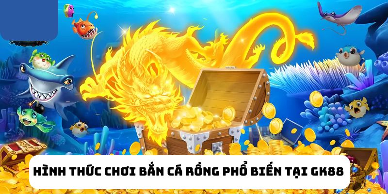 các hình thức chơi bắn cá rồng phổ biến