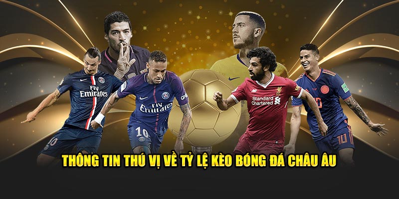 thông tin thú vị về kèo bóng đá châu âu