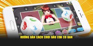 cách chơi bầu cua cơ bản