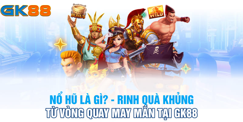 rinh quà khủng tại gk88